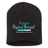 Future Physical Therapist Downloading Please Wait Short Acrylic Beanie