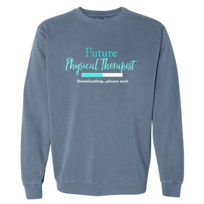 Future Physical Therapist Downloading Please Wait Garment-Dyed Sweatshirt