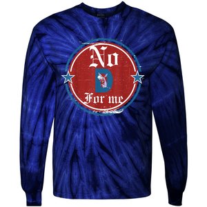 Funny Political Tee No D Anti Liberal Tie-Dye Long Sleeve Shirt