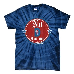 Funny Political Tee No D Anti Liberal Tie-Dye T-Shirt