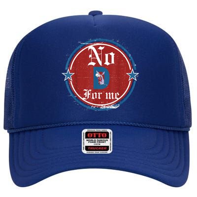 Funny Political Tee No D Anti Liberal High Crown Mesh Back Trucker Hat