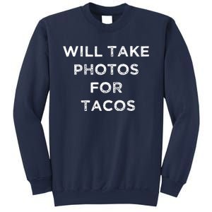 Funny Photographer Tacos Lover Quote Camera Photography Sweatshirt