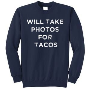 Funny Photographer Tacos Lover Quote Camera Photography Tall Sweatshirt