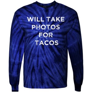 Funny Photographer Tacos Lover Quote Camera Photography Tie-Dye Long Sleeve Shirt