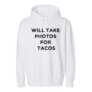 Funny Photographer Tacos Lover Quote Camera Photography Garment-Dyed Fleece Hoodie