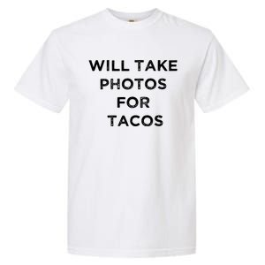 Funny Photographer Tacos Lover Quote Camera Photography Garment-Dyed Heavyweight T-Shirt