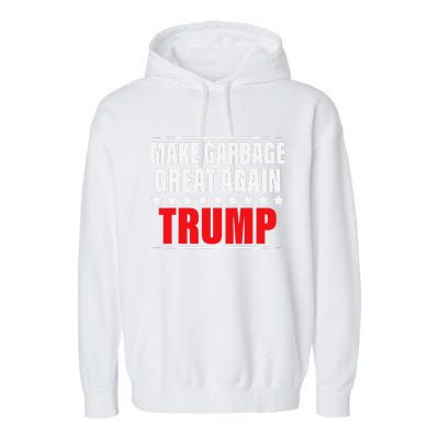 Funny Pro Trump Make Garbage Great Again Gift Garment-Dyed Fleece Hoodie