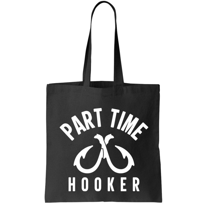 For: Part Time Hooker Fishing Funny Bag