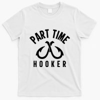 For: Part Time Hooker Fishing Funny T-Shirt