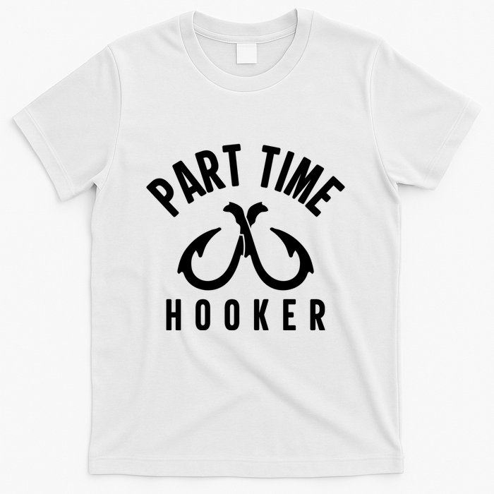 For: Part Time Hooker Fishing Funny T-Shirt