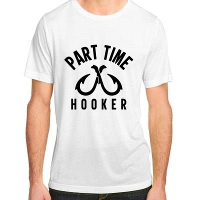 For: Part Time Hooker Fishing Funny Adult ChromaSoft Performance T-Shirt