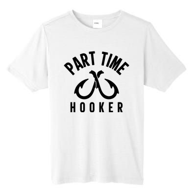 For: Part Time Hooker Fishing Funny Tall Fusion ChromaSoft Performance T-Shirt