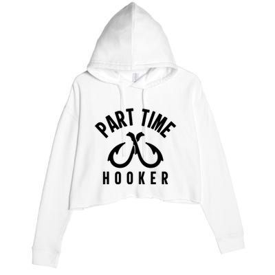 For: Part Time Hooker Fishing Funny Crop Fleece Hoodie