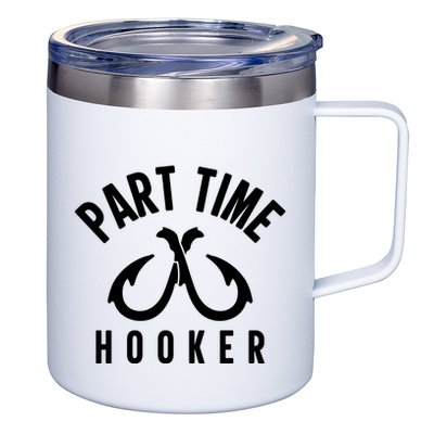 For: Part Time Hooker Fishing Funny 12oz Stainless Steel Coffee Mug