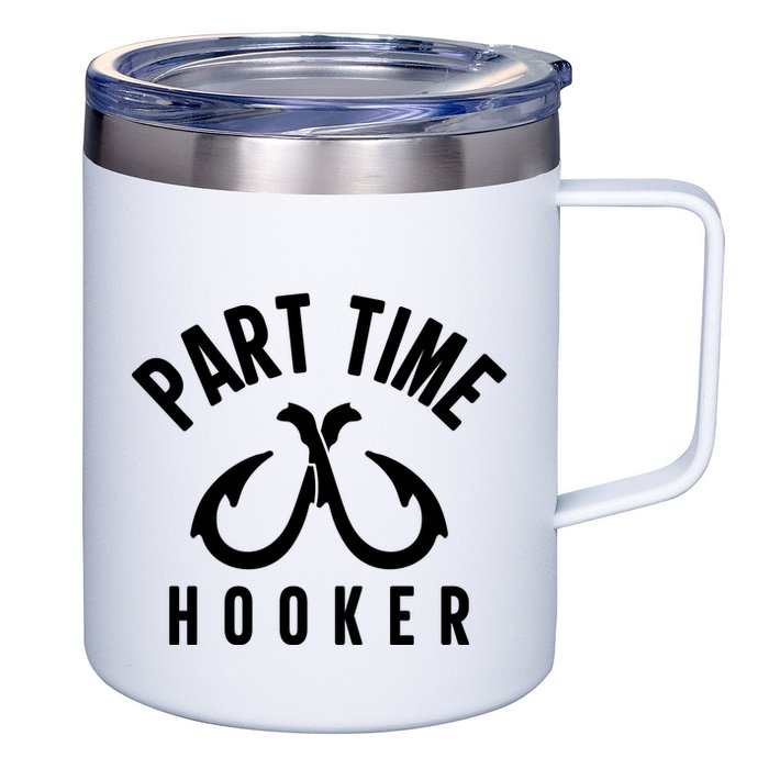 For: Part Time Hooker Fishing Funny 12oz Stainless Steel Coffee Mug