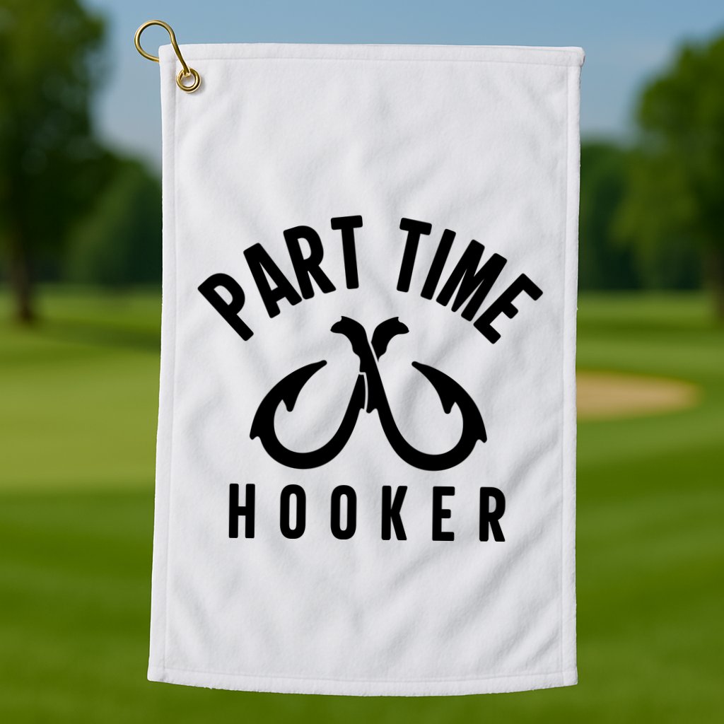 For: Part Time Hooker Fishing Funny Golf Towel