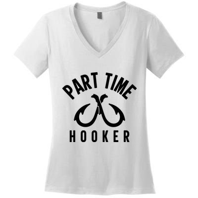For: Part Time Hooker Fishing Funny Women's V-Neck T-Shirt