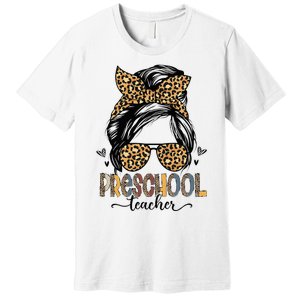 Funny Preschool Teacher Messy Bun Leopard Back To School Premium T-Shirt