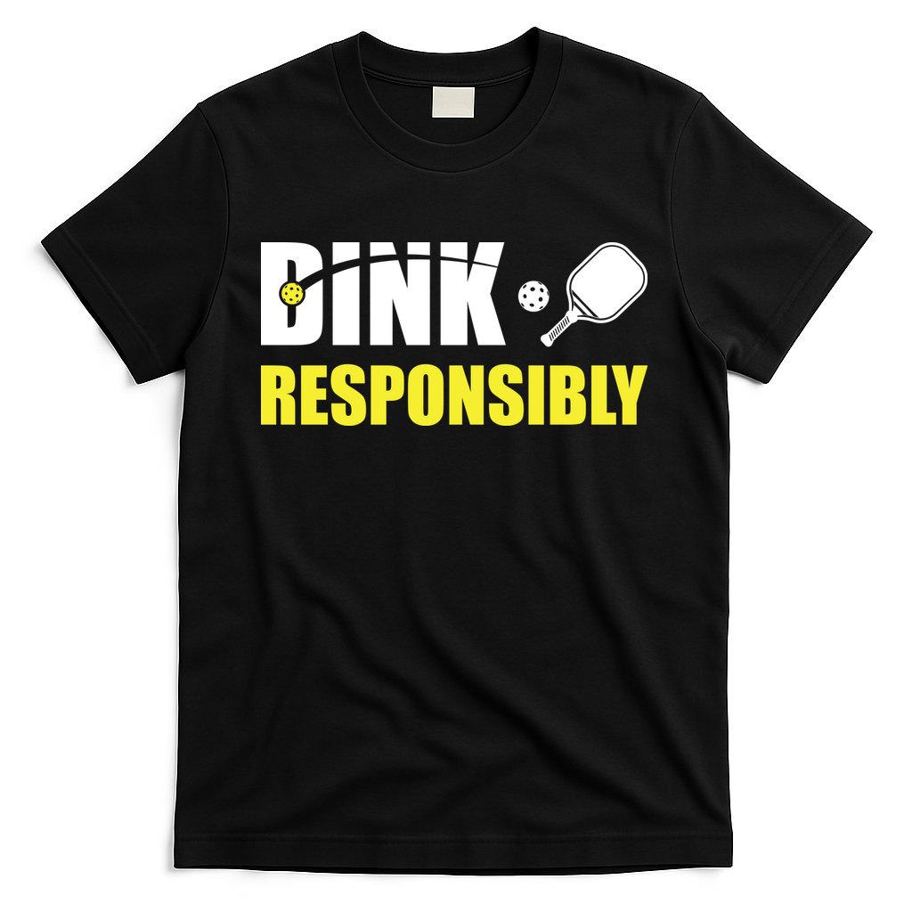 Funny Pickleball Team Clothing Dink Responsibly T-Shirt