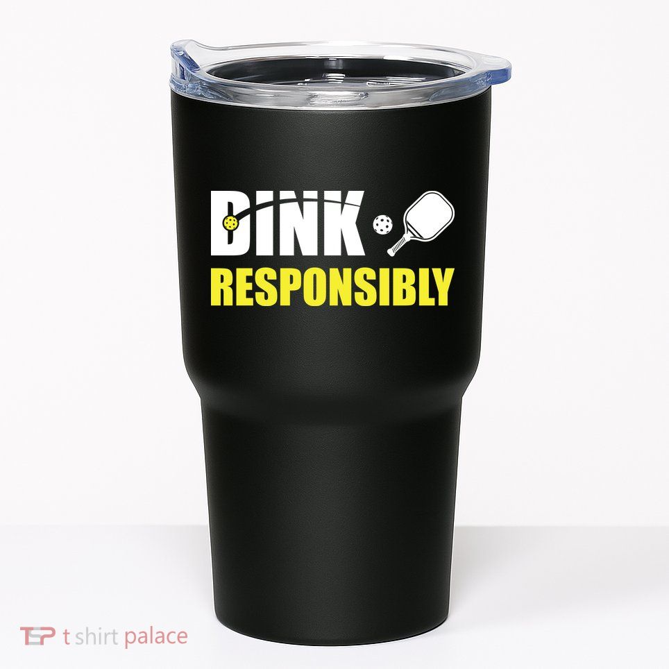 Funny Pickleball Team Clothing Dink Responsibly Tumbler