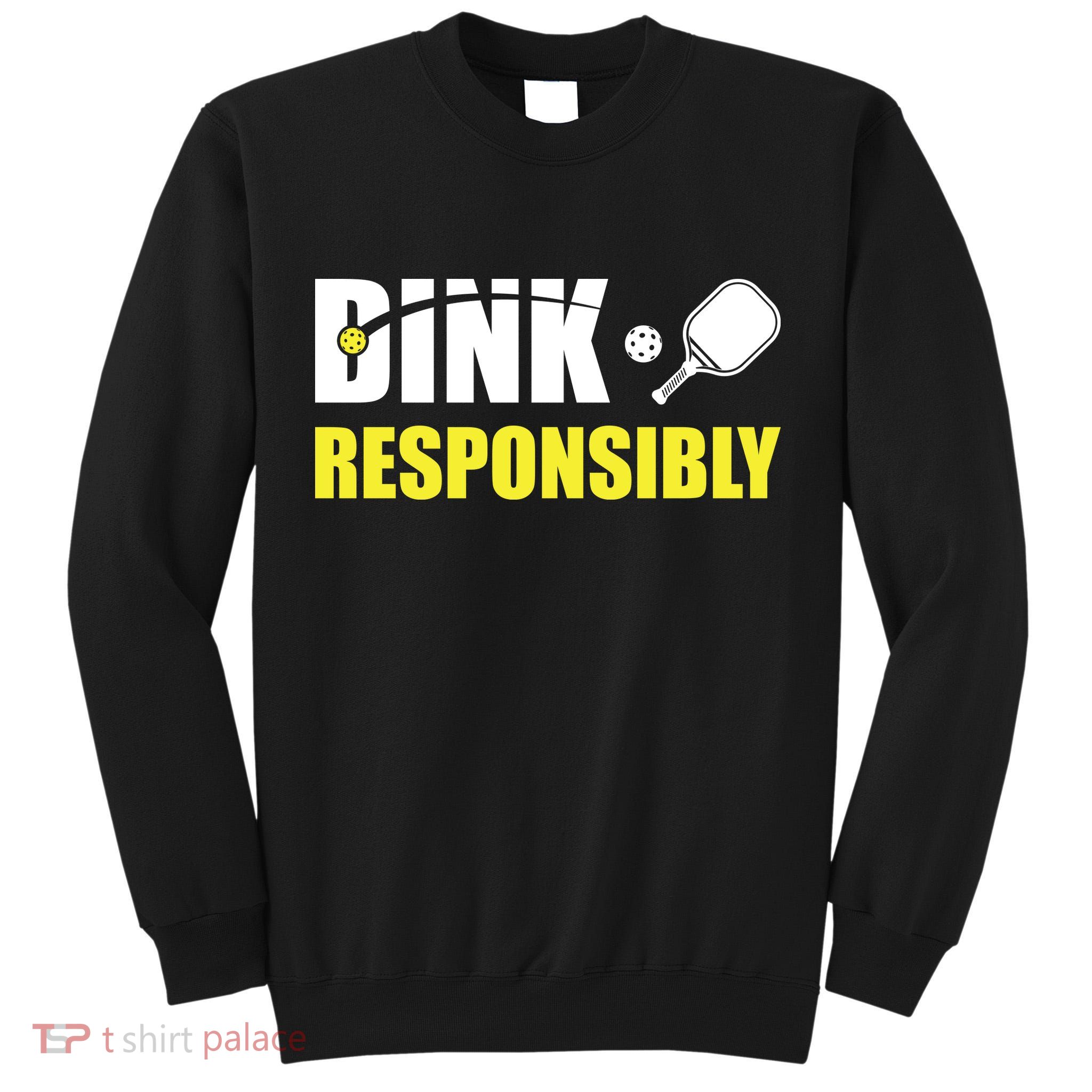 Funny Pickleball Team Clothing Dink Responsibly Tall Sweatshirt