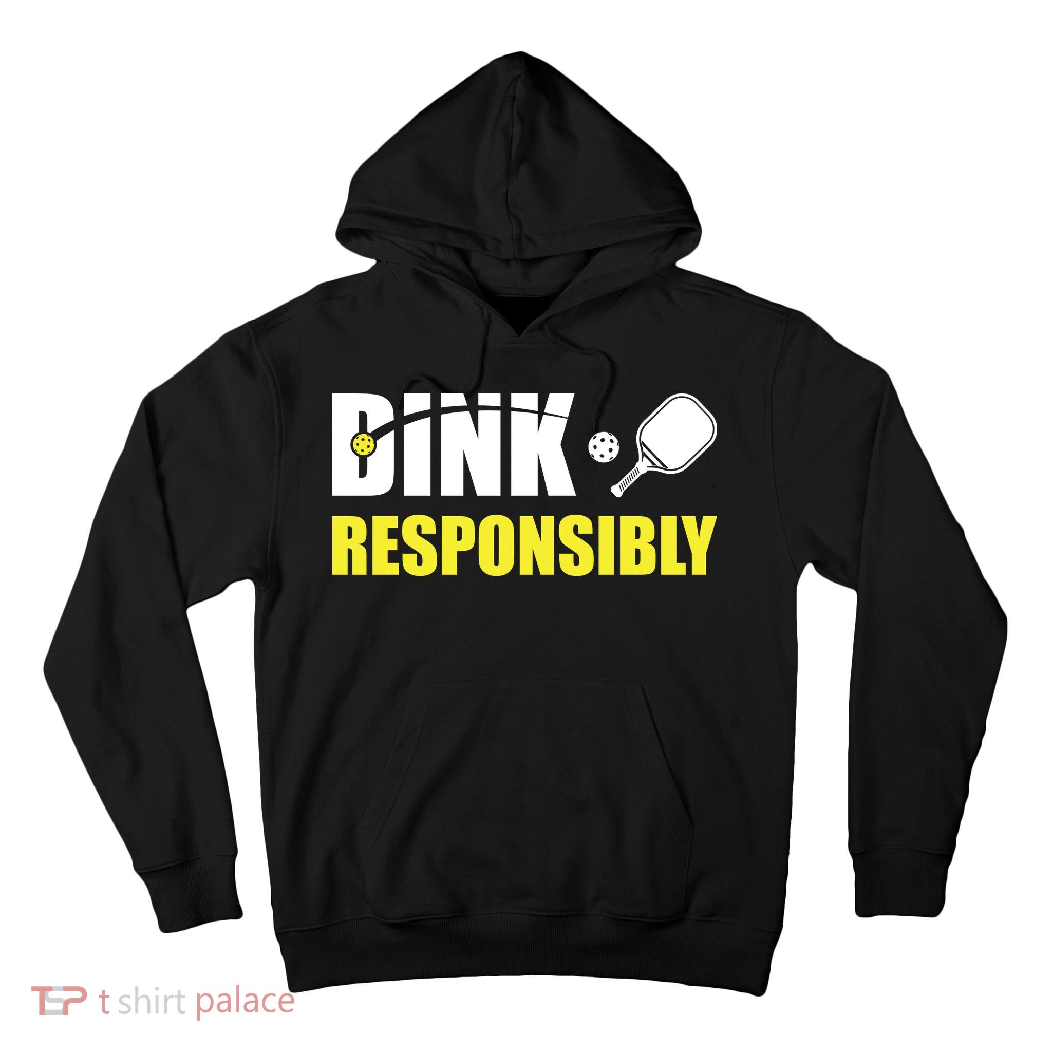 Funny Pickleball Team Clothing Dink Responsibly Tall Hoodie