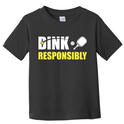 Funny Pickleball Team Clothing Dink Responsibly Toddler T-Shirt