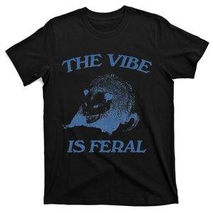 Funny Possum The Vibe Is Feral Possum Meme T-Shirt