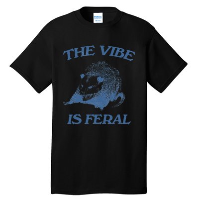 Funny Possum The Vibe Is Feral Possum Meme Tall T-Shirt