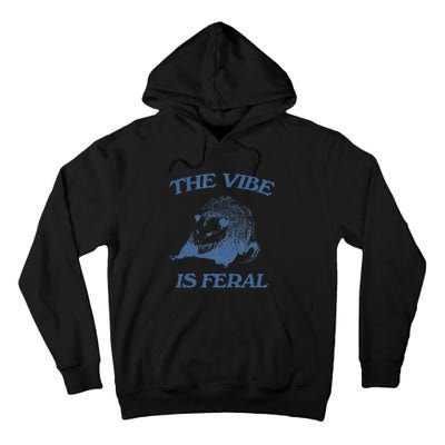 Funny Possum The Vibe Is Feral Possum Meme Tall Hoodie