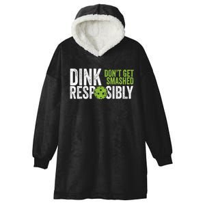 Funny Pickleball Team Clothing - Dink Responsibly Hooded Wearable Blanket