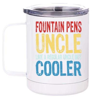 Fountain Pens Uncle Like A Regular Uncle But Cooler 12 oz Stainless Steel Tumbler Cup