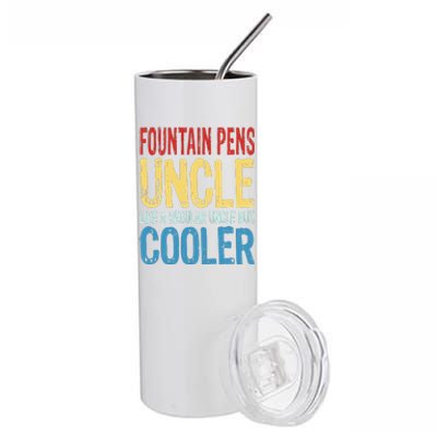 Fountain Pens Uncle Like A Regular Uncle But Cooler Stainless Steel Tumbler