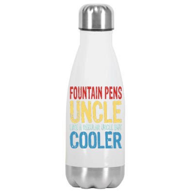 Fountain Pens Uncle Like A Regular Uncle But Cooler Stainless Steel Insulated Water Bottle