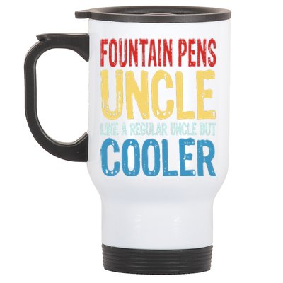 Fountain Pens Uncle Like A Regular Uncle But Cooler Stainless Steel Travel Mug