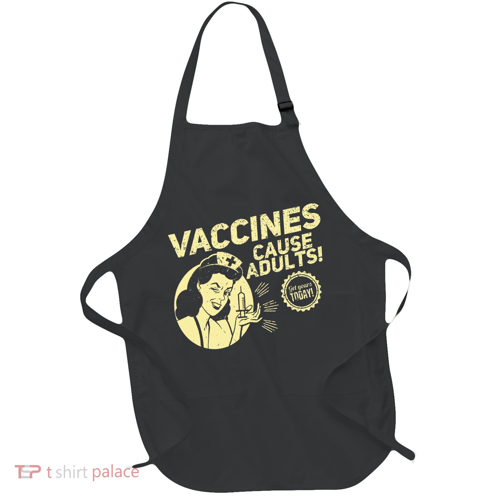 Funny Pro Vaccination T Vaccines Cause Adults Full-Length Apron With Pockets