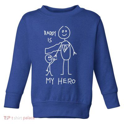 Firefighter Police Veteran Heros Daddy Is My Hero Funny Gift Toddler Sweatshirt