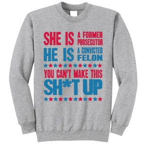 Former Prosecutor Vs Felon Pro Kamala Harris 2024 President Tall Sweatshirt