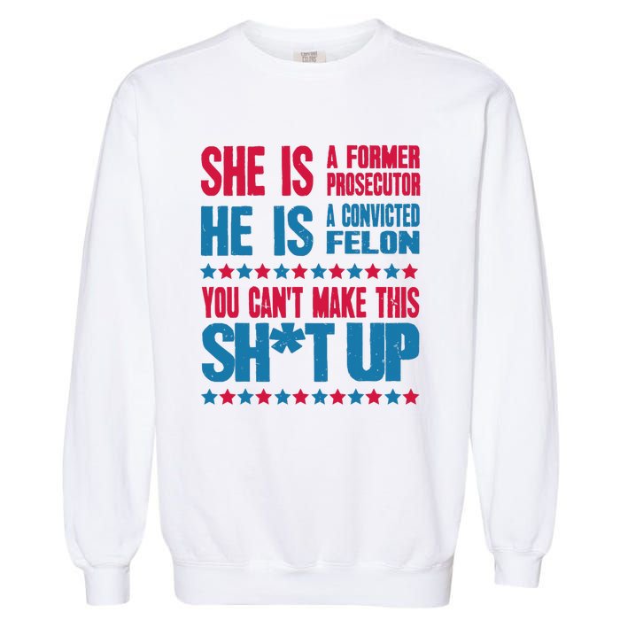 Former Prosecutor Vs Felon Pro Kamala Harris 2024 President Garment-Dyed Sweatshirt