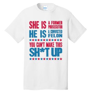 Former Prosecutor Vs Felon Pro Kamala Harris 2024 President Tall T-Shirt