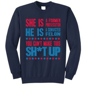 Former Prosecutor Vs Felon Pro Kamala Harris 2024 President Tall Sweatshirt