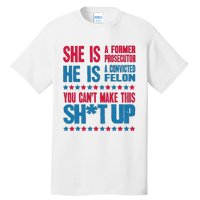 Former Prosecutor Vs Felon Pro Kamala Harris 2024 President Tall T-Shirt