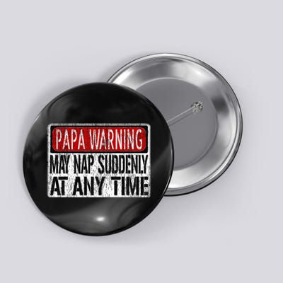 Funny Papa Warning Sign May Nap Suddenly At Any Time Button