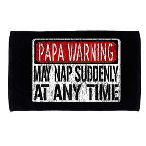 Funny Papa Warning Sign May Nap Suddenly At Any Time Microfiber Hand Towel