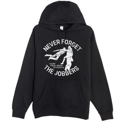 Funny Pro Wrestling Never Forget The Jobbers Vintage Premium Pullover Hoodie