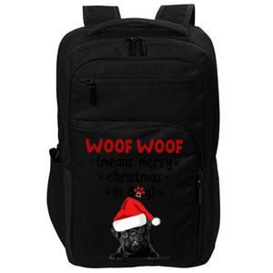 Funny Pug Woof Woof Means Merry Christmas In Dog Merry Gift Impact Tech Backpack