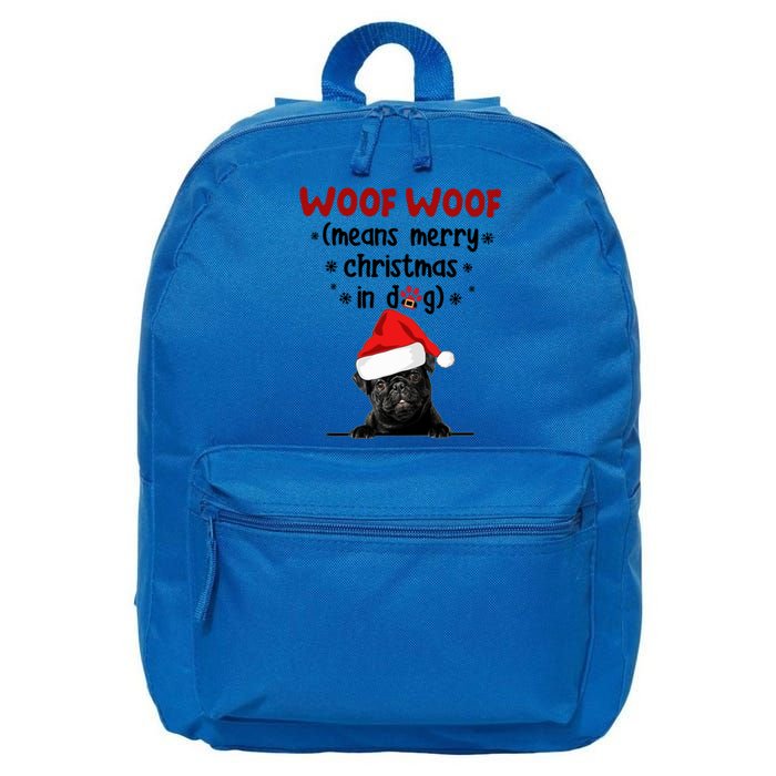 Funny Pug Woof Woof Means Merry Christmas In Dog Merry Gift 16 in Basic Backpack