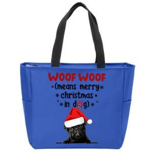 Funny Pug Woof Woof Means Merry Christmas In Dog Merry Gift Zip Tote Bag