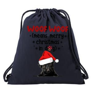 Funny Pug Woof Woof Means Merry Christmas In Dog Merry Gift Drawstring Bag