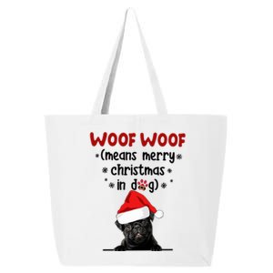 Funny Pug Woof Woof Means Merry Christmas In Dog Merry Gift 25L Jumbo Tote